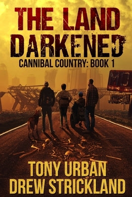 The Land Darkened: A Post Apocalyptic Thriller by Strickland, Drew