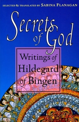 Secrets of God: Writings of Hildegard of Bingen by Hildegard of Bingen