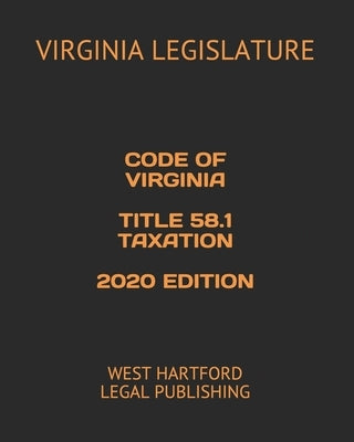 Code of Virginia Title 58.1 Taxation 2020 Edition: West Hartford Legal Publishing by Legal Publishing, West Hartford