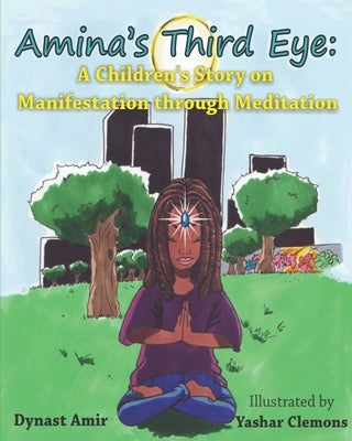 Amina's Third Eye: A Children's Story on Manifestation Through Meditation Paperback Noirisme