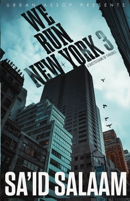 We Run New York 3: A ghetto game of thrones Paperback Sa'id Salaam Presents