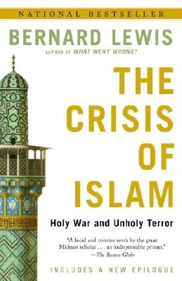 The Crisis of Islam: Holy War and Unholy Terror by Lewis, Bernard