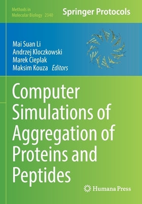 Computer Simulations of Aggregation of Proteins and Peptides by Li, Mai Suan