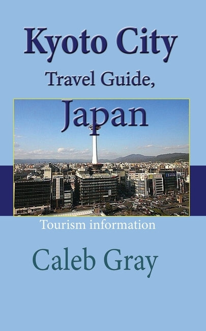 Kyoto City Travel Guide, Japan: Tourism information Paperback Sonittec
