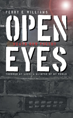 Open eyes: Through my lens - A glimpse of my world by Williams, Perry E.