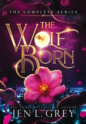 The Wolf Born Trilogy Complete Series by Grey, Jen L.