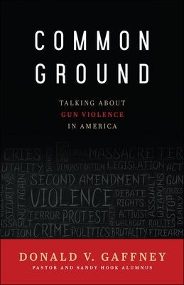 Common Ground: Talking about Gun Violence in America Paperback Westminster John Knox Press