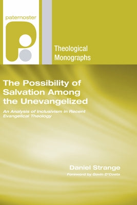 The Possibility of Salvation Among the Unevangelized Paperback Wipf & Stock Publishers