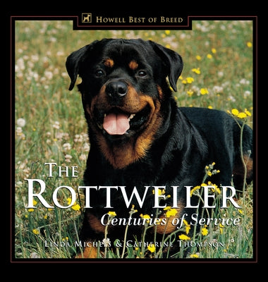 The Rottweiler: Centuries of Service by Michels, Linda