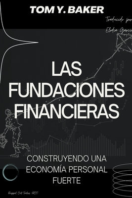 Las Fundaciones Financieras: Construyendo una Economía Personal Fuerte [Libro en Español/Spanish Book] by Baker, Tom Y.