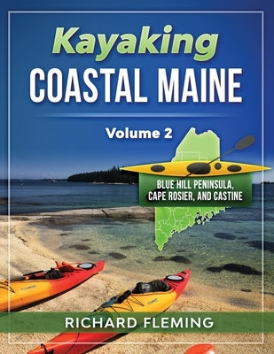 Kayaking Coastal Maine - Volume 2: Blue Hill Peninsula, Cape Rosier, and Castine by Fleming, Richard