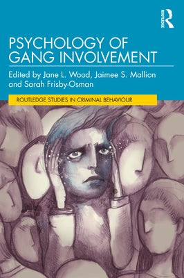 Psychology of Gang Involvement by Wood, Jane L.