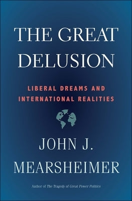 Paperback book titled "The Great Delusion: Liberal Dreams and International Realities" published by Yale University Press.