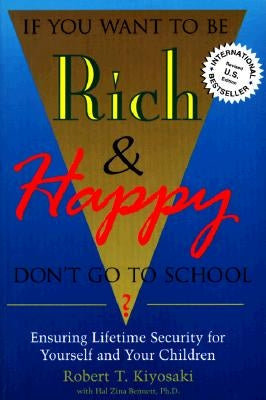 If You Want To Be Rich & Happy Don't Go To School: Insuring Lifetime Security for Yourself and Your Children Aslan Publishing