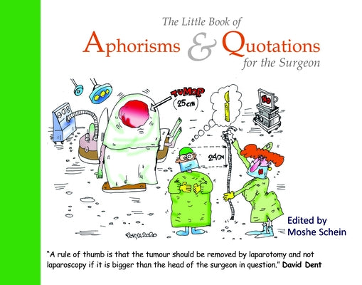 The Little Book of Aphorisms & Quotations for the Surgeon by Schein, Moshe