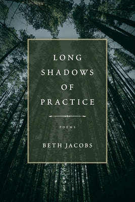 Long Shadows of Practice by Jacobs, Beth