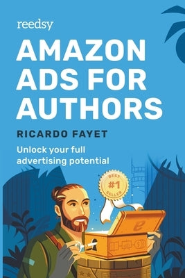 Amazon Ads for Authors: Unlock Your Full Advertising Potential by Fayet, Ricardo