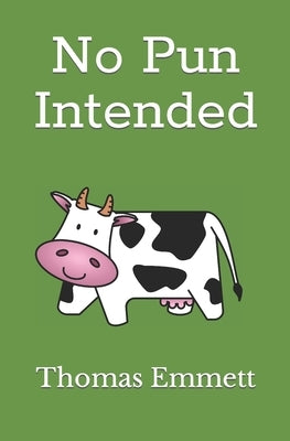 No Pun Intended Paperback Independently Published