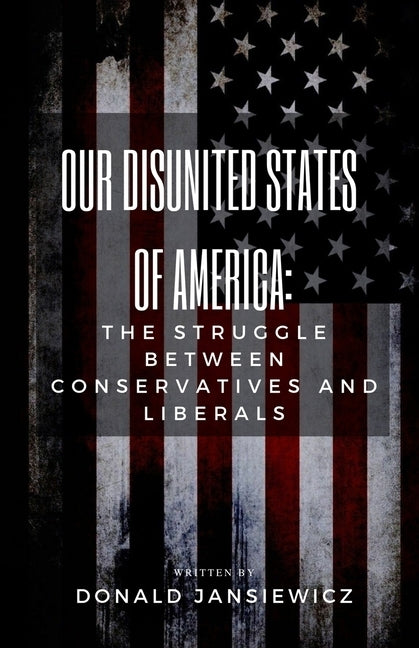 Our Disunited States of America: The Struggle Between Conservatives and Liberals Paperback Beacon Publishing Group