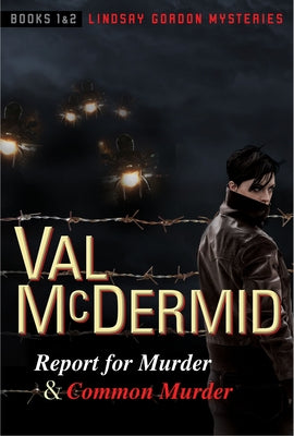 Report for Murder and Common Murder: Lindsay Gordon Mysteries #1 and #2 by McDermid, Val