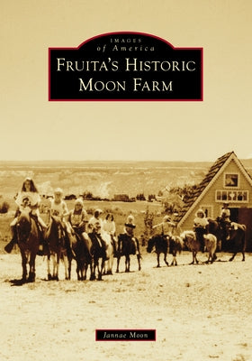 Fruita's Historic Moon Farm Paperback Arcadia Publishing (SC)