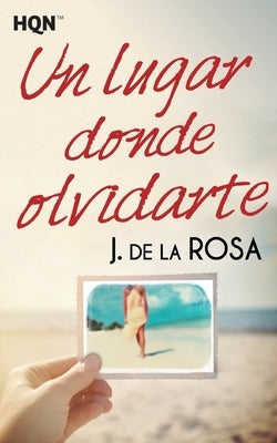 Un lugar donde olvidarte by de la Rosa, J.