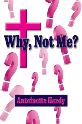 Why, Not Me? Why Me! Advantage Press