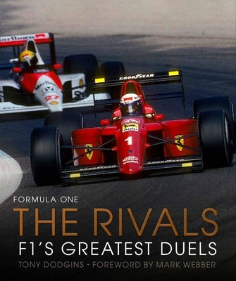 Formula One: The Rivals: F1's Greatest Duels by Dodgins, Tony