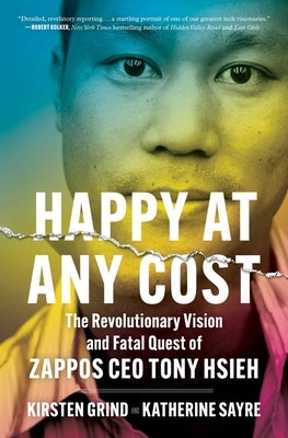 Happy at Any Cost: The Revolutionary Vision and Fatal Quest of Zappos CEO Tony Hsieh Paperback Simon & Schuster