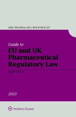 Guide to EU and UK Pharmaceutical Regulatory Law by Shorthose, Sally