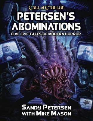 Petersen's Abominations: Tales of Sandy Petersen by Petersen, Sandy