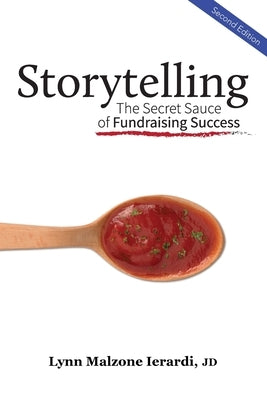 Storytelling: The Secret Sauce of Fundraising Success by Ierardi, Lynn