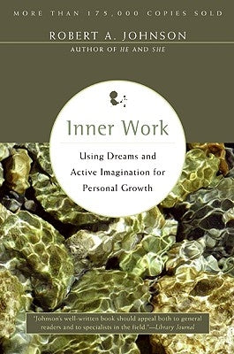 Inner Work: Using Dreams and Active Imagination for Personal Growth by Johnson, Robert A.