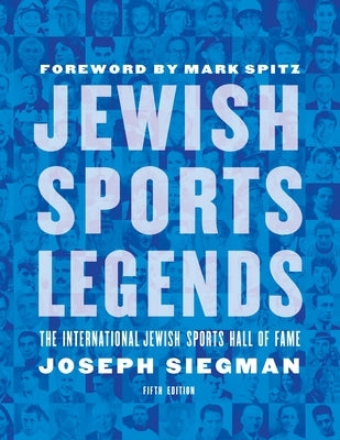 Jewish Sports Legends: The International Jewish Sports Hall of Fame by Siegman, Joseph