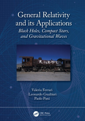 General Relativity and Its Applications: Black Holes, Compact Stars and Gravitational Waves Paperback CRC Press