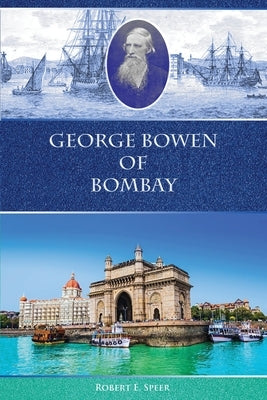 George Bowen of Bombay Paperback Harvey Christian Publishers Inc.