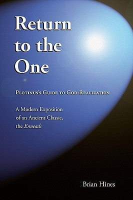 Return To The One: Plotinus's Guide To God-Realization Paperback Adrasteia Publishing