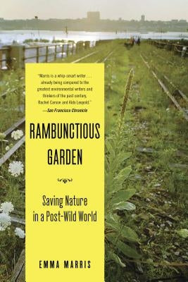 Paperback book titled "Rambunctious Garden: Saving Nature in a Post-Wild World" by Bloomsbury USA, with a colorful cover design.