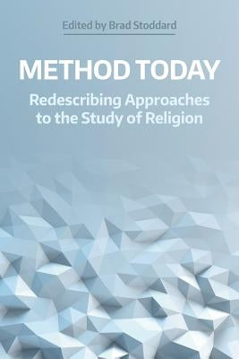 Method Today: Redescribing Approaches to the Study of Religion Paperback Equinox Publishing (UK)