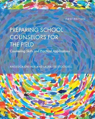Preparing School Counselors for the Field: Counseling Skills and Practical Applications Paperback Cognella Academic Publishing