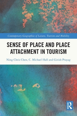 Sense of Place and Place Attachment in Tourism by Chen, Ning Chris