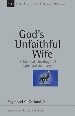 God's Unfaithful Wife: A Biblical Theology of Spiritual Adultery Paperback IVP Academic