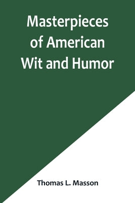 Masterpieces of American Wit and Humor by L. Masson, Thomas