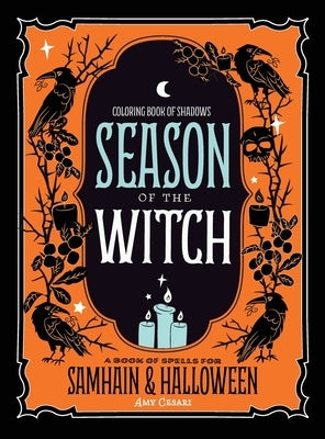 Coloring Book of Shadows: Season of the Witch: Spells for Samhain and Halloween by Cesari, Amy