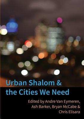 Urban Shalom and the Cities We Need by Van Eymeren, Andre