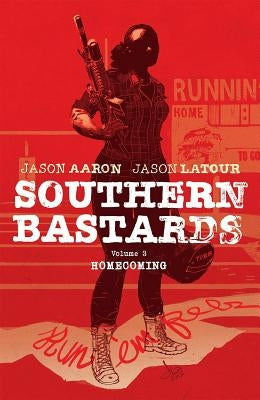 Southern Bastards Volume 3: Homecoming by Aaron, Jason