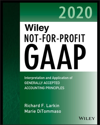 Wiley Not-for-Profit GAAP 2020 by Larkin, Richard F.