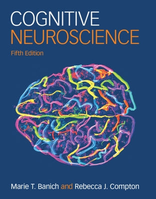 Cognitive Neuroscience by Banich, Marie T.