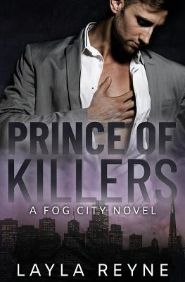 Prince of Killers: A Fog City Novel by Reyne, Layla