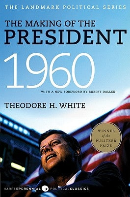 The Making of the President, 1960: The Landmark Political Series Paperback Harper Perennial